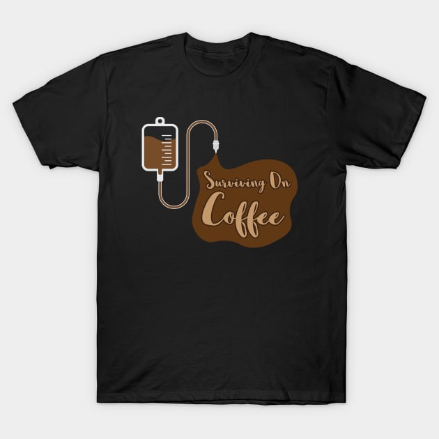 Surviving On Coffee T-Shirt by Shinsen Merch